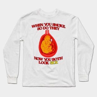 When You Smoke, So Do They Long Sleeve T-Shirt